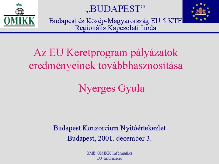 „BUDAPEST” Budapest és Közép-Magyarország EU 5. KTF Regionális Kapcsolati Iroda Az EU Keretprogram pályázatok