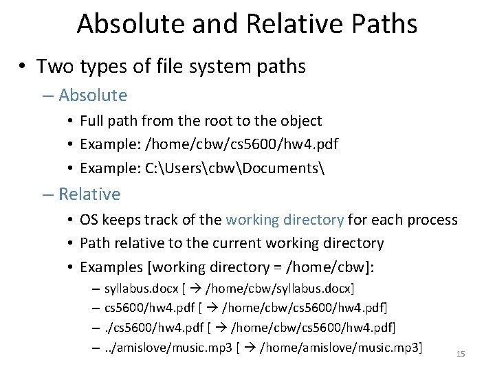 Absolute and Relative Paths • Two types of file system paths – Absolute •