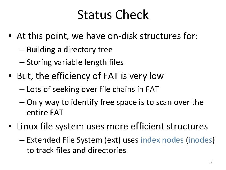 Status Check • At this point, we have on-disk structures for: – Building a