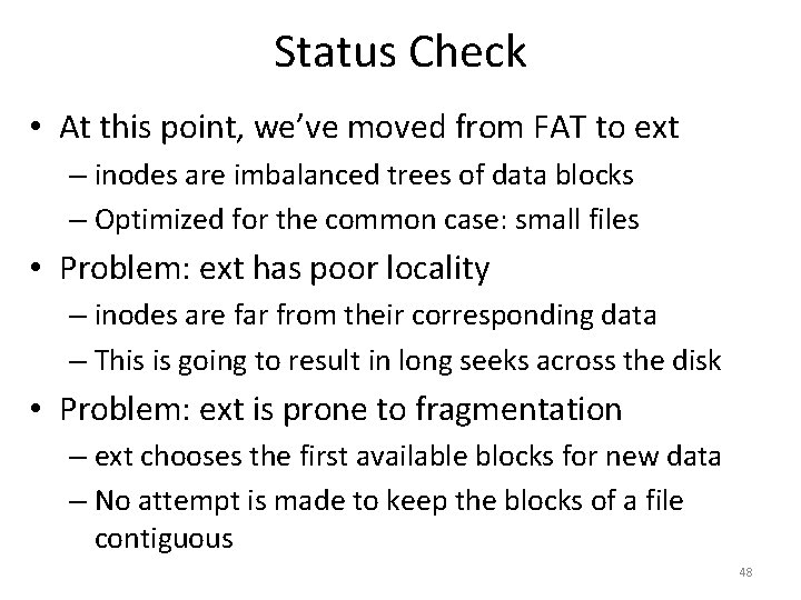 Status Check • At this point, we’ve moved from FAT to ext – inodes
