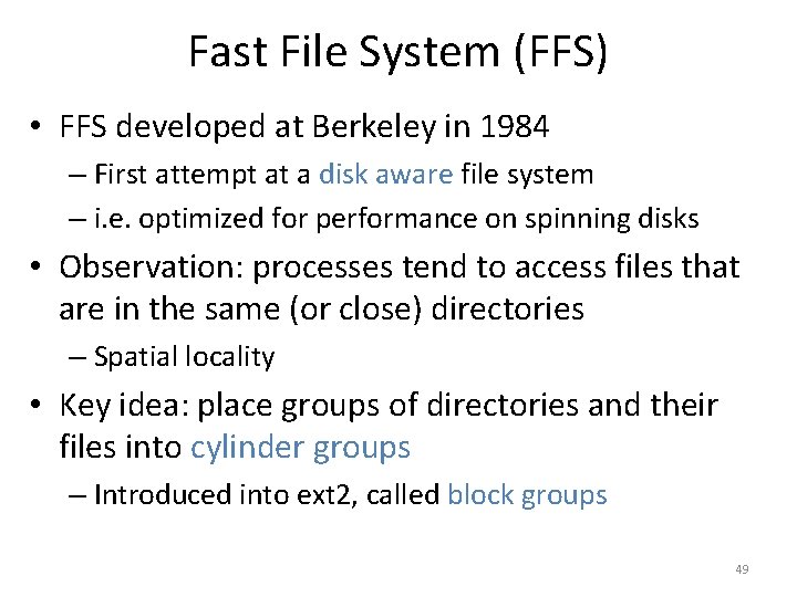 Fast File System (FFS) • FFS developed at Berkeley in 1984 – First attempt