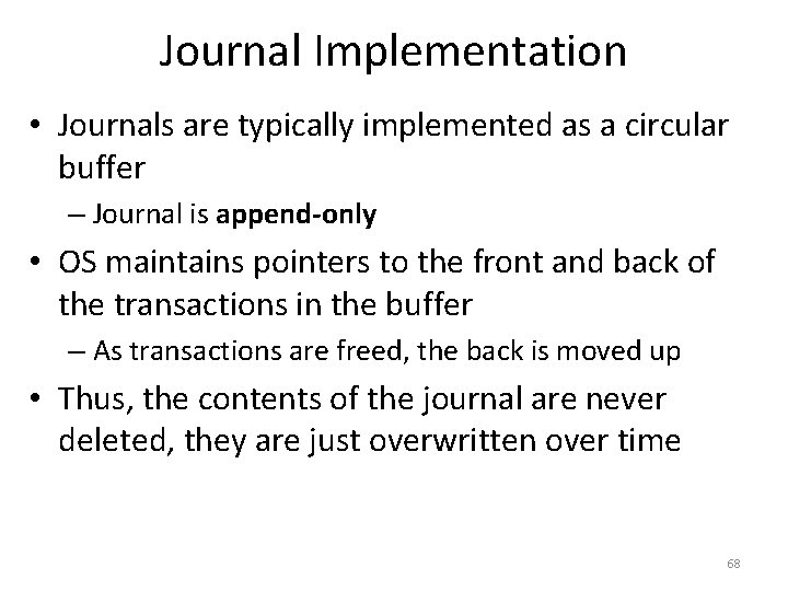 Journal Implementation • Journals are typically implemented as a circular buffer – Journal is