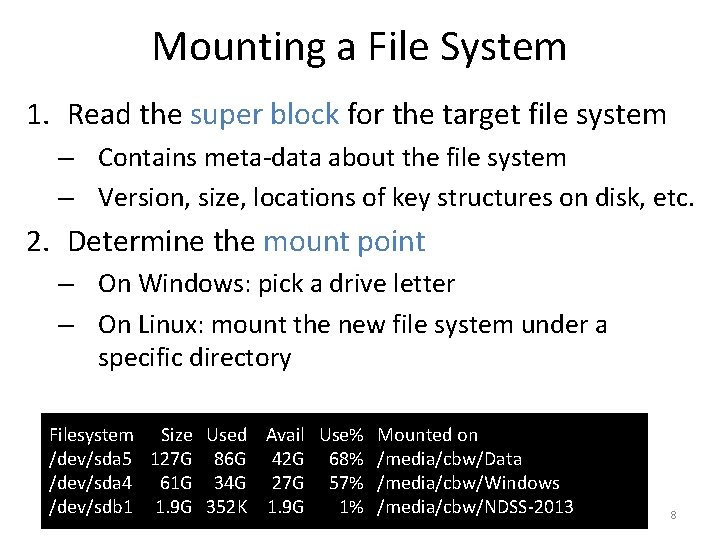 Mounting a File System 1. Read the super block for the target file system