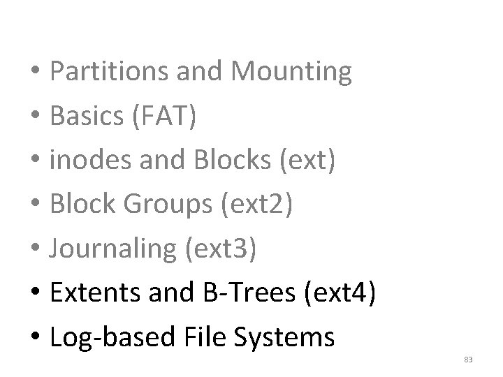  • Partitions and Mounting • Basics (FAT) • inodes and Blocks (ext) •