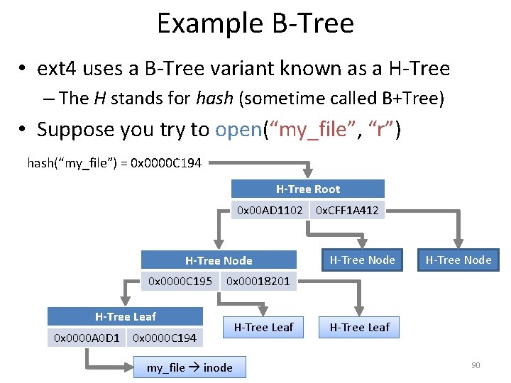 Example B-Tree • ext 4 uses a B-Tree variant known as a H-Tree –
