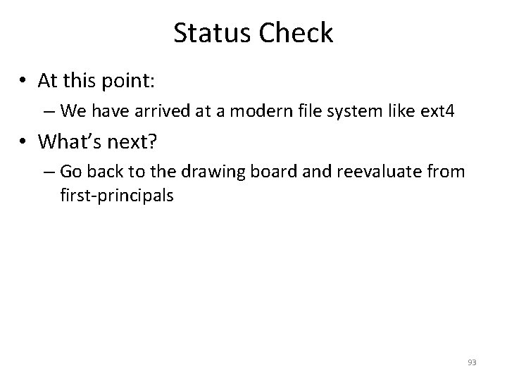 Status Check • At this point: – We have arrived at a modern file