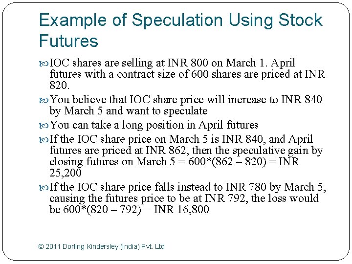 Example of Speculation Using Stock Futures IOC shares are selling at INR 800 on