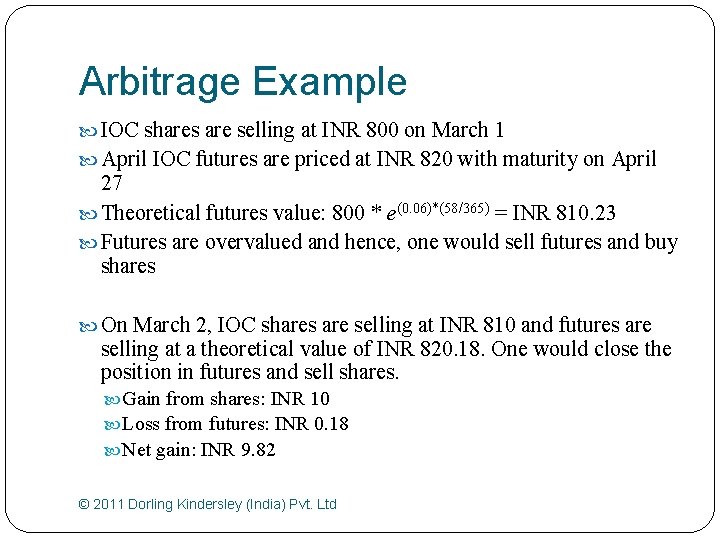 Arbitrage Example IOC shares are selling at INR 800 on March 1 April IOC