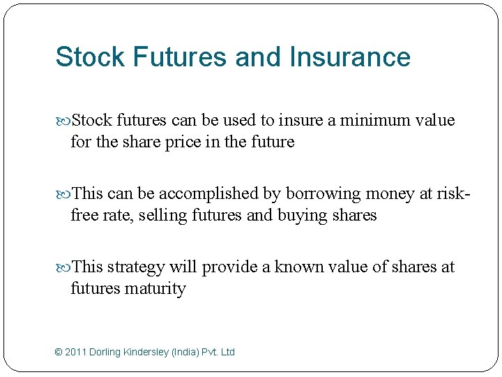 Stock Futures and Insurance Stock futures can be used to insure a minimum value