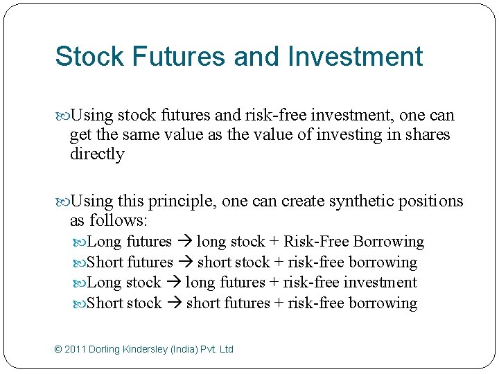Stock Futures and Investment Using stock futures and risk-free investment, one can get the