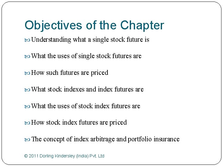Objectives of the Chapter Understanding what a single stock future is What the uses