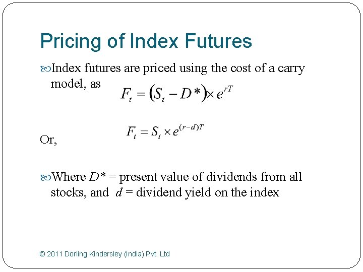 Pricing of Index Futures Index futures are priced using the cost of a carry