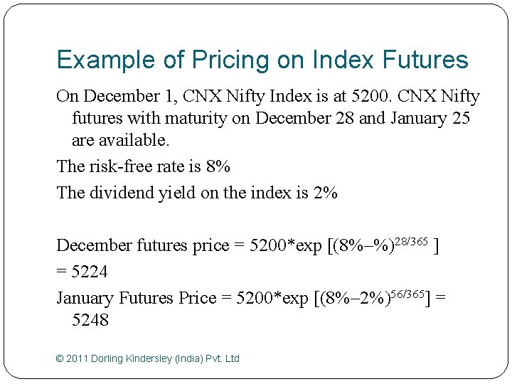 Example of Pricing on Index Futures On December 1, CNX Nifty Index is at