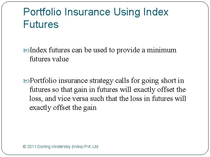 Portfolio Insurance Using Index Futures Index futures can be used to provide a minimum