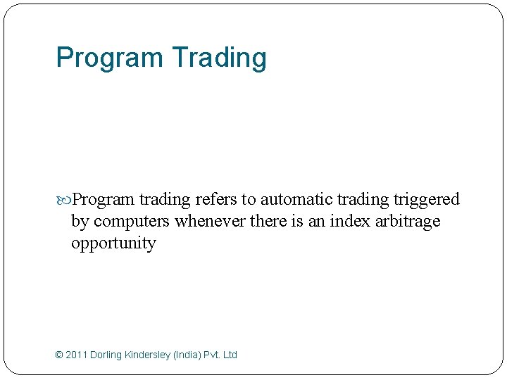 Program Trading Program trading refers to automatic trading triggered by computers whenever there is