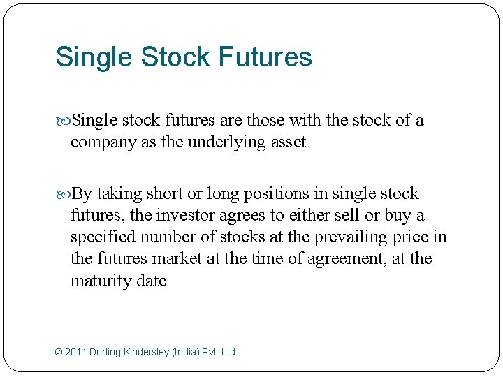 Single Stock Futures Single stock futures are those with the stock of a company