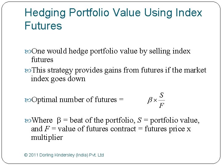 Hedging Portfolio Value Using Index Futures One would hedge portfolio value by selling index