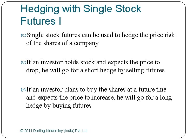 Hedging with Single Stock Futures I Single stock futures can be used to hedge