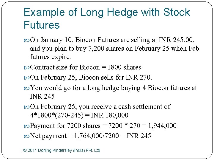 Example of Long Hedge with Stock Futures On January 10, Biocon Futures are selling