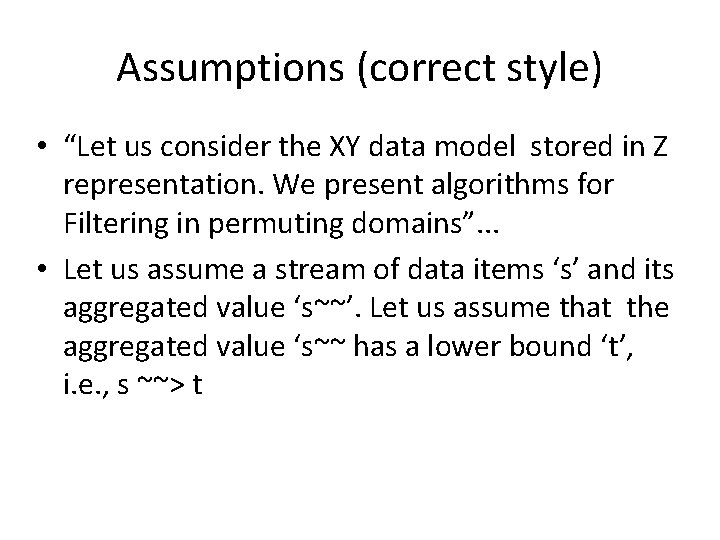 Assumptions (correct style) • “Let us consider the XY data model stored in Z