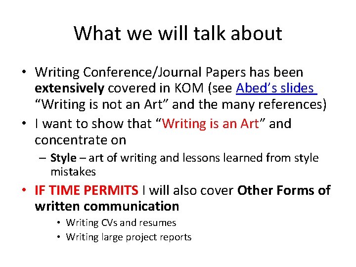 What we will talk about • Writing Conference/Journal Papers has been extensively covered in