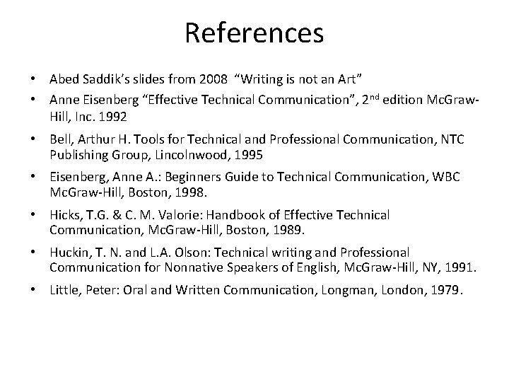 References • Abed Saddik’s slides from 2008 “Writing is not an Art” • Anne