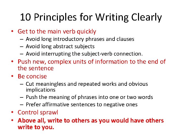 10 Principles for Writing Clearly • Get to the main verb quickly – Avoid