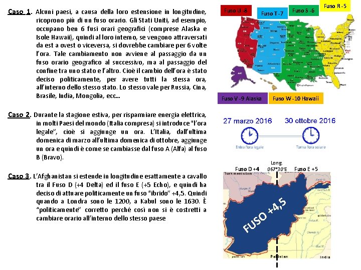 Caso 1. Alcuni paesi, a causa della loro estensione in longitudine, ricoprono più di