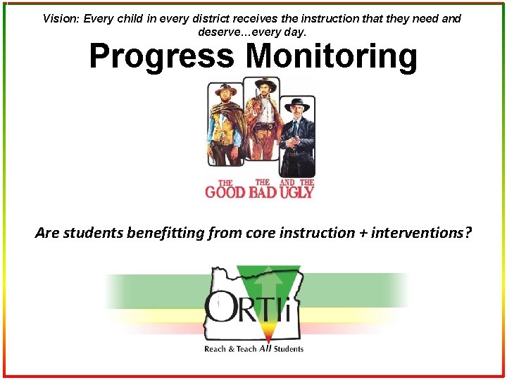 Vision: Every child in every district receives the instruction that they need and deserve…every
