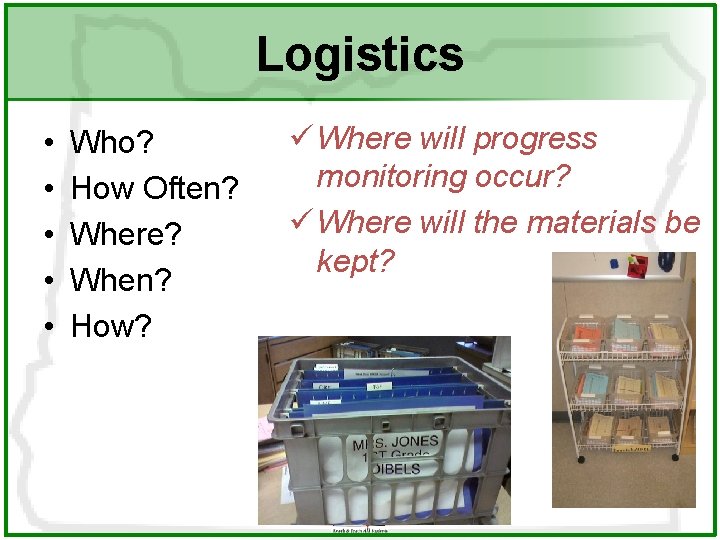 Logistics • • • Who? How Often? Where? When? How? ü Where will progress