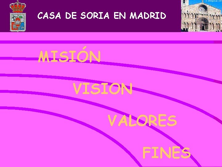 CASA DE SORIA EN MADRID MISIÓN VISION VALORES FINES 
