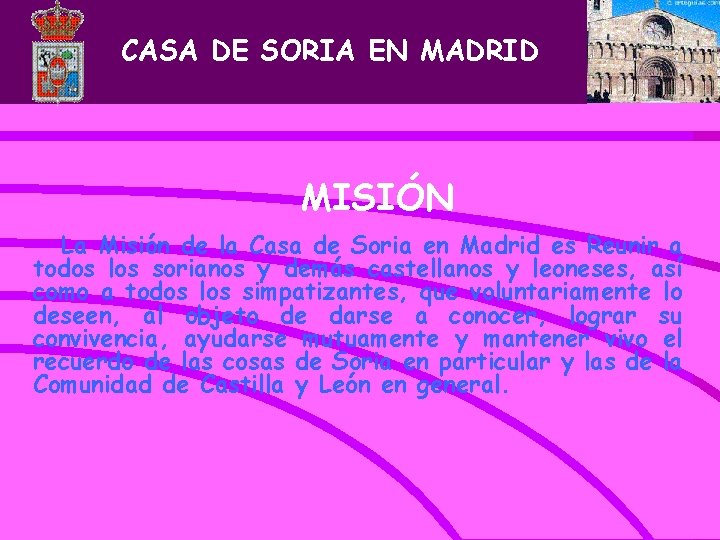 CASA DE SORIA EN MADRID MISIÓN La Misión de la Casa de Soria en