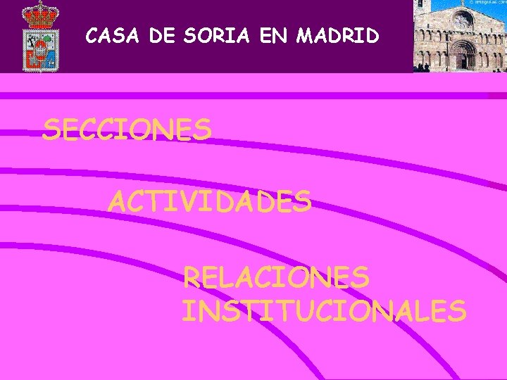 CASA DE SORIA EN MADRID SECCIONES ACTIVIDADES RELACIONES INSTITUCIONALES 