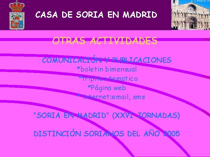 CASA DE SORIA EN MADRID OTRAS ACTIVIDADES COMUNICACIÓN Y PUBLICACIONES *boletin bimensual *tríptico tematico