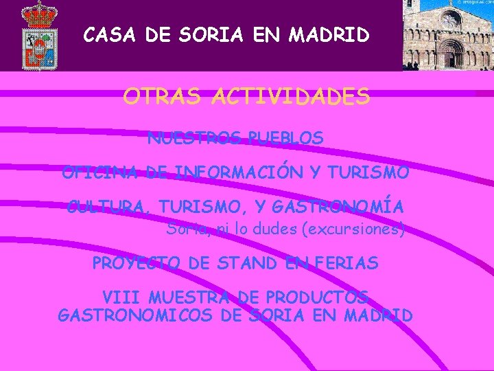 CASA DE SORIA EN MADRID OTRAS ACTIVIDADES NUESTROS PUEBLOS OFICINA DE INFORMACIÓN Y TURISMO