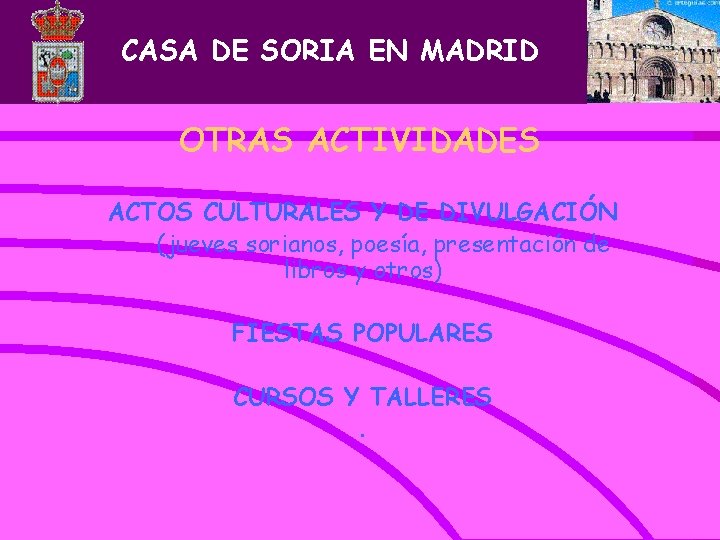 CASA DE SORIA EN MADRID OTRAS ACTIVIDADES ACTOS CULTURALES Y DE DIVULGACIÓN (jueves sorianos,