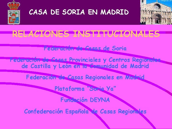 CASA DE SORIA EN MADRID RELACIONES INSTITUCIONALES Federación de Casas de Soria Federación de