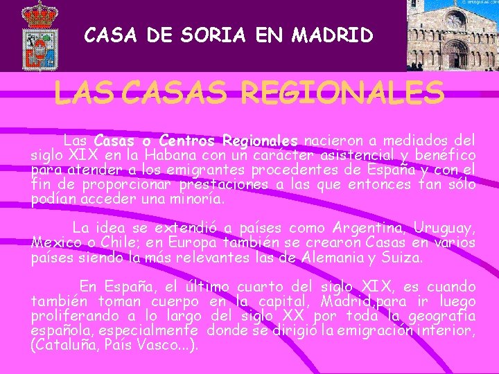 CASA DE SORIA EN MADRID LAS CASAS REGIONALES Las Casas o Centros Regionales nacieron