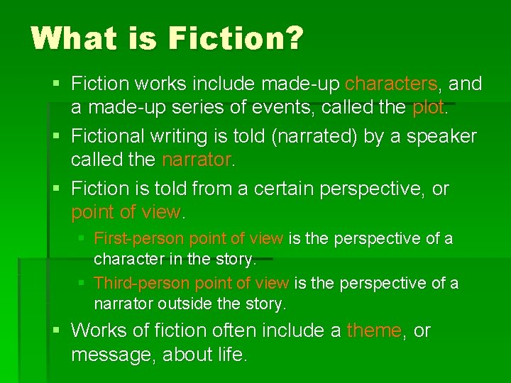 What is Fiction? § Fiction works include made-up characters, and a made-up series of