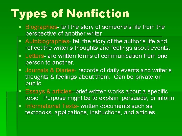 Types of Nonfiction § Biographies- tell the story of someone’s life from the perspective