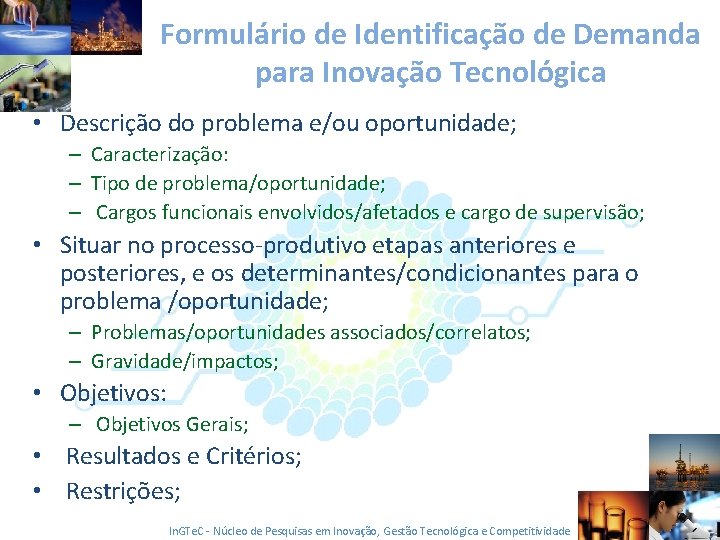 Formulário de Identificação de Demanda para Inovação Tecnológica • Descrição do problema e/ou oportunidade;