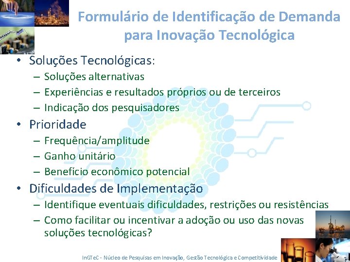 Formulário de Identificação de Demanda para Inovação Tecnológica • Soluções Tecnológicas: – Soluções alternativas