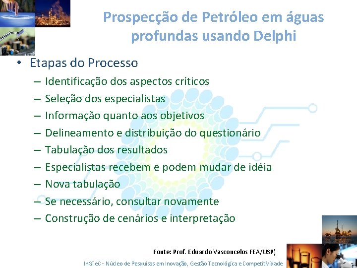 Prospecção de Petróleo em águas profundas usando Delphi • Etapas do Processo – –