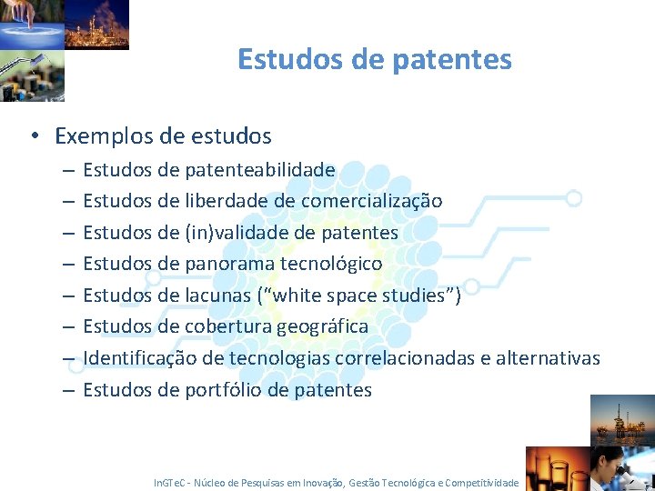 Estudos de patentes • Exemplos de estudos – – – – Estudos de patenteabilidade