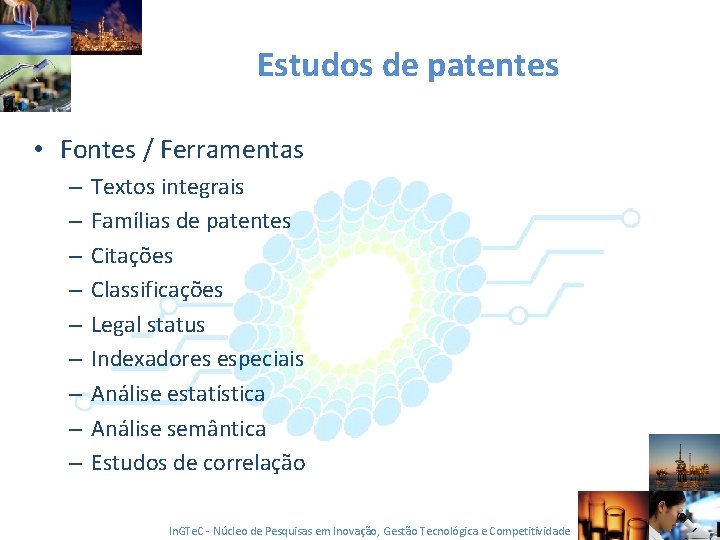 Estudos de patentes • Fontes / Ferramentas – – – – – Textos integrais