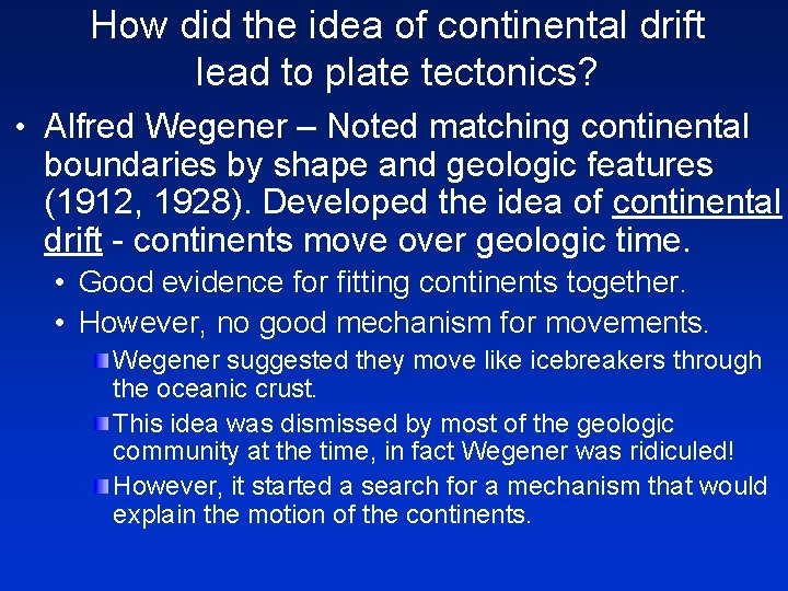 How did the idea of continental drift lead to plate tectonics? • Alfred Wegener