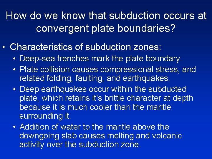 How do we know that subduction occurs at convergent plate boundaries? • Characteristics of How do we know that subduction occurs at convergent plate boundaries? • Characteristics of