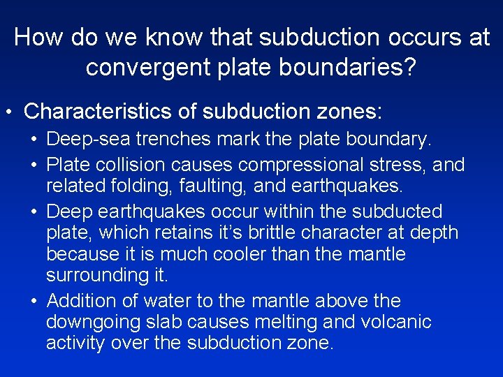 How do we know that subduction occurs at convergent plate boundaries? • Characteristics of