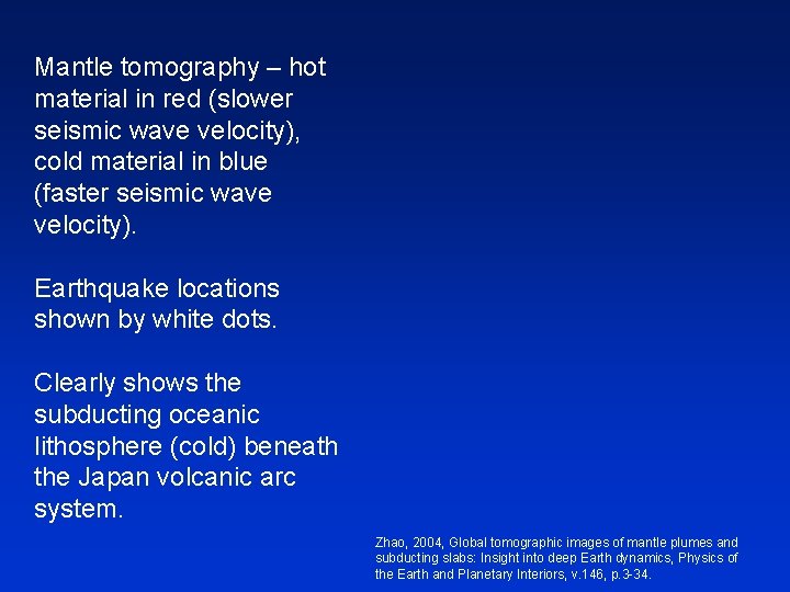 Mantle tomography – hot material in red (slower seismic wave velocity), cold material in