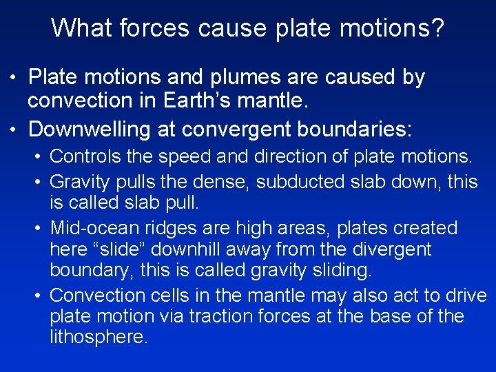 What forces cause plate motions? • Plate motions and plumes are caused by convection What forces cause plate motions? • Plate motions and plumes are caused by convection